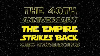 Star Wars: Episode V - The Empire Strikes Back: Crew Conversations (ft. Janet Lewin and more!)
