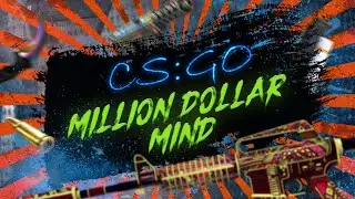 CS:GO — Million Dollar Mind