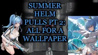It Was For The Wallpaper... Summer Helm Pulls Pt 2 || Goddess of Victory Nikke