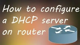 How to configure a DHCP server on a router(Full description)