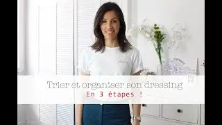 Mes 3 étapes pour TRIER et ORGANISER son dressing