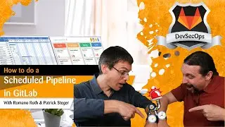 GitLab: DevSecOps: Part 11/12: How to build a Schedule Pipeline in GitLab?