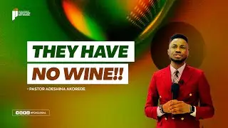 THEY HAVE NO WINE! || Pst. Adeshina Akorede