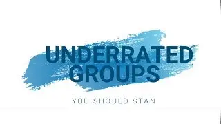 UNDERRATED BOY GROUPS YOU SHOULD STAN