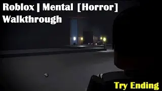 Roblox Mental [Horror] Walkthrough (Try Ending)