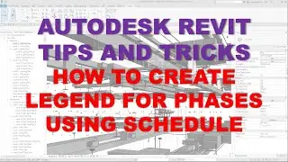 REVIT TIPS AND TRICKS: HOW TO CREATE LEGEND FOR PHASES USING SCHEDULE
