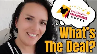 What's The Deal With Walt Disney World Good Neighbor Hotels? | Our Thoughts & Experiences