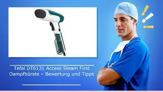 🚑  Tefal DT6131 Access Steam First Dampfbürste – Bewertung und Tipps
