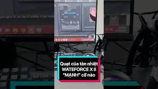 Quạt tản nhiệt nam châm trên AORUS WATERFORCE X II 360 từ GIGABYTE mạnh cỡ nào ?