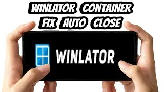 How to Fix Winlator Emulator Crashing Container ON Android Setup And Tutorial Fix Winlator Not Open