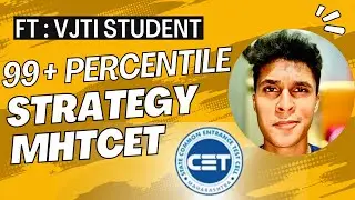 Scoring 99+ Percentile in MHT-CET | Ft. VJTI Student | My Preparation Strategy | Roadmap