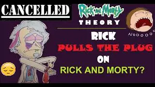 Rick and Morty CANCELLED.. by RICK?? (Rick and Morty Theory)