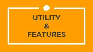 Utility and Features