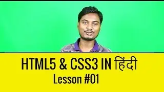 Html5 and css3 tutorials in hindi | Starting our Web design Journey
