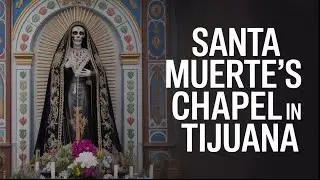 My First Time Visiting a Santa Muerte Chapel in Tijuana