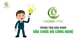 IHOME CARE || Dịch vụ sửa chữa robot UY TÍN HÀNG ĐẦU