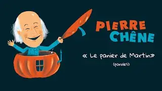 Pierre Chêne - Le Panier de Martin - clip animé avec paroles