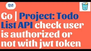 Go Hindi | Project: Todo List API Check user is authorized or not with JWT token