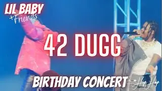 Lil Baby brings out 42 Dugg Pt.2 |  Lil Baby & Friends Birthday Concert | Atlanta
