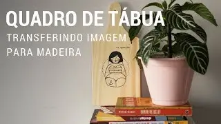 COMO TRANSFERIR IMPRESSÃO PARA MADEIRA | DIY | DE APÊ NOVO