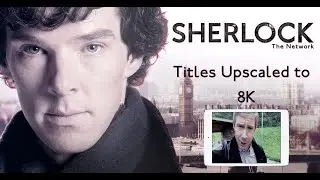 Sherlock: The Network Game | Titles Upscaled to 8k by Machine Learning A.I