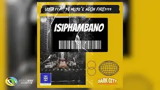 Vista - Isiphambano [Ft. SG Musii and Ndoh Fire] (Official Audio)