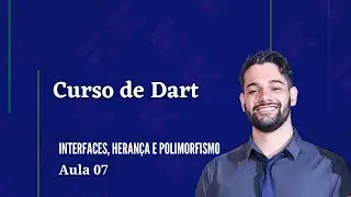 Dart Course - [07] Interfaces, Inheritance and Polymorphism