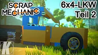 Kaerge entdeckt Plastikblöcke (und ist begeistert) - 6x4-LKW Teil 2 - Scrap Mechanic