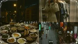 taipei: part 2 | film camera hunts & a lot more food | 傳統底片相機，吃和逛街 ，台北