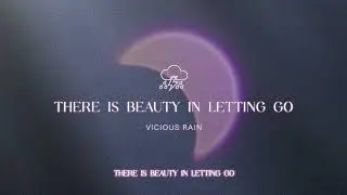 VICIOUS RAIN - There is Beauty In Letting Go (OFFICIAL VISUALIZER)