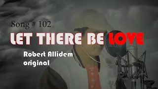 Let There Be Love - Robert Allidem