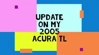 My 2005 Acura is TL update for sale