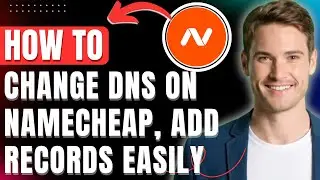 How to Change DNS on Namecheap, Add Dns records like TXT, CName, MX Easily 2026