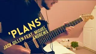 'Plans' - Jack Gillen (feat. Miguel Andrews/ Migsdrummer)