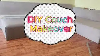 DIY Couch Makeover - How to re-upholster a couch by yourself