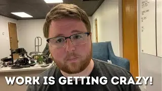 Work is Getting Crazy!