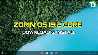 Download and Install ZORIN OS 15.2 CORE 64 BIT | Tải và Cài đặt ZORIN OS 15.2 CORE 64 BIT | Tri Doan