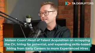 Molson Coors on scrapping the CV, hiring for potential, and expanding skills-based hiring
