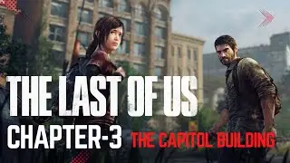 The Last of Us - The Capitol Building | Chapter-3 | Gameplay Walkthrough