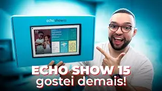 ECHO SHOW 15 | a CENTRAL INTELIGENTE para sua casa! *gostei demais*