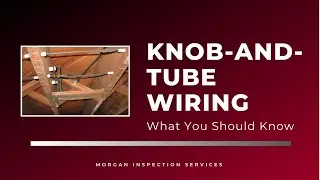 Knob and Tube Wiring (K&T Wiring) - Things to Know and How to Identify It