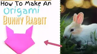 How To Make An Origami Bunny Rabbit