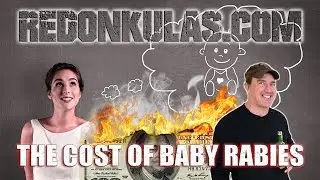 THE COST OF BABY RABIES | Redonkulas.com
