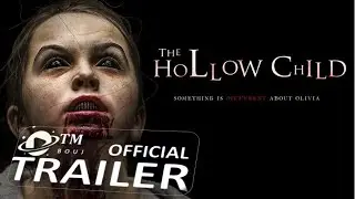 The Hollow Child (2018) Official Trailer 1080p