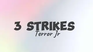 Terror Jr - 3 Strikes (Lyrics)