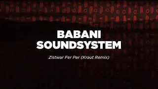 Babani Soundsystem - Zistwar Fer Per (Kraut Remix) | Le Mellotron Premiere