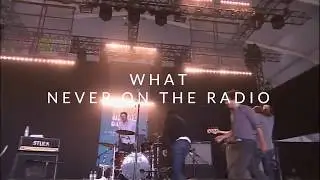 Stuck in the Sound - What & Never On The Radio [Live]