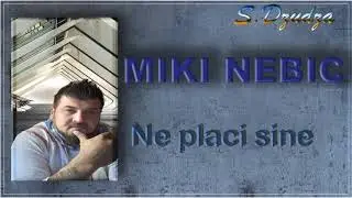 Miki Nebic  2020   Ne placi sine
