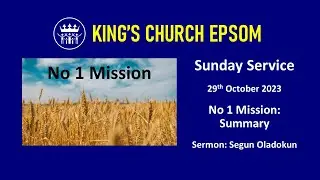 No 1 Mission - Summary | Sunday Service: 22/10/2023