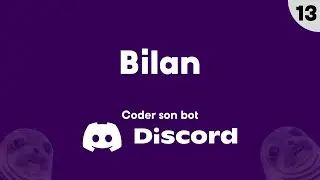 Coder son bot Discord #13 - Bilan
